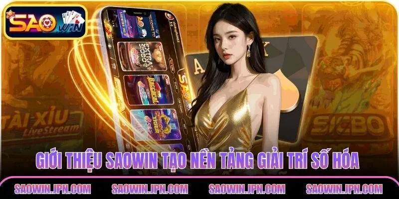 Giới Thiệu SAOWIN – Nền Tảng Giải Trí Số Hàng Đầu Việt Nam Giới thiệu SAOWIN tạo nền tảng giải trí số hóa cho người Việt