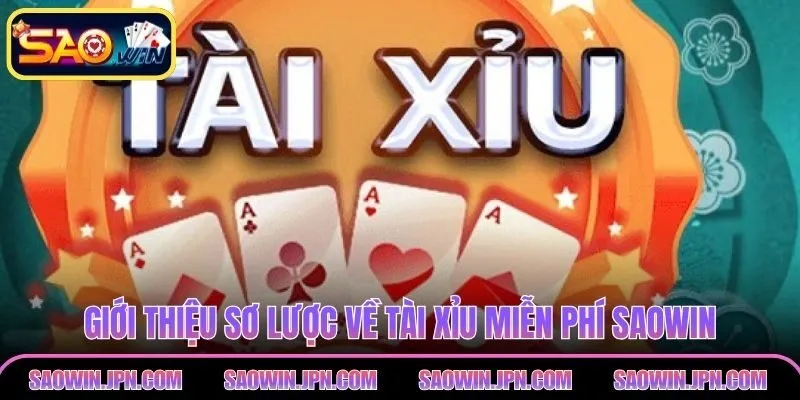 Tài Xỉu Miễn Phí – Bí Quyết Chơi Hiệu Quả Cho Tân Thủ Giới thiệu sơ lược về tài xỉu miễn phí SAOWIN